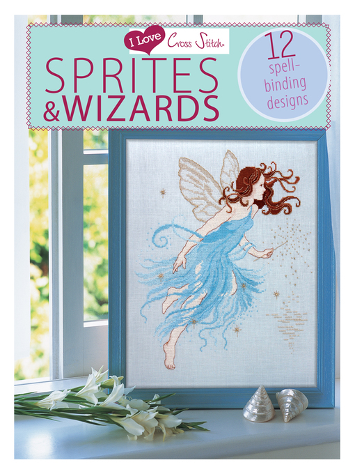 Title details for I Love Cross Stitch Wizards & Sprites by Various Contributors - Available